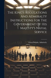 Couverture_The King's Regulations And Admiralty Instructions For The Government Of His Majesty's Naval Service