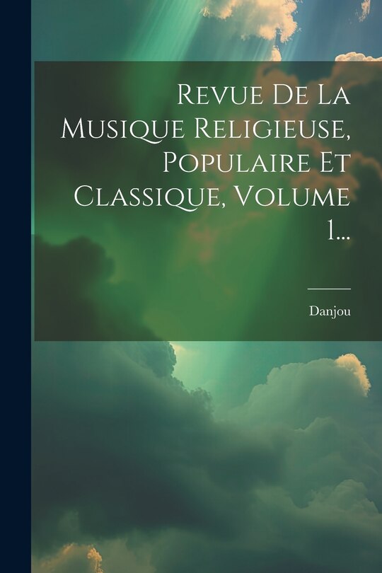 Couverture_Revue De La Musique Religieuse, Populaire Et Classique, Volume 1...