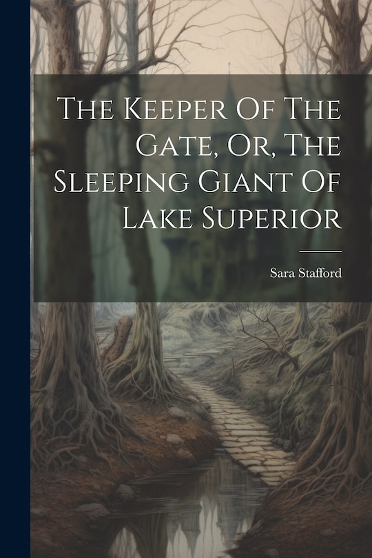 Couverture_The Keeper Of The Gate, Or, The Sleeping Giant Of Lake Superior