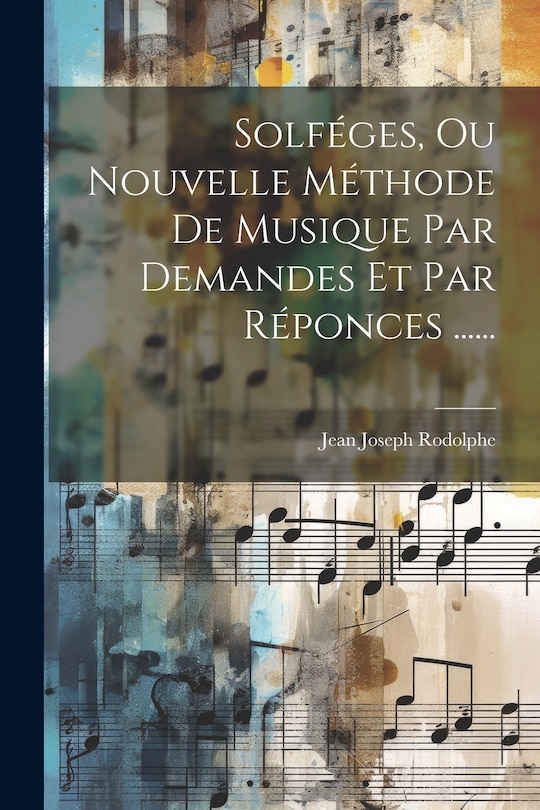 Front cover_Solféges, Ou Nouvelle Méthode De Musique Par Demandes Et Par Réponces ......