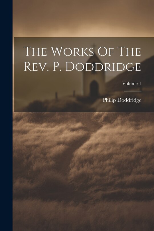 Couverture_The Works Of The Rev. P. Doddridge; Volume 1