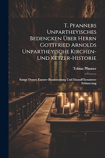 Couverture_T. Pfanners Unpartheyisches Bedencken Über Herrn Gottfried Arnolds Unpartheyische Kirchen- Und Ketzer-historie