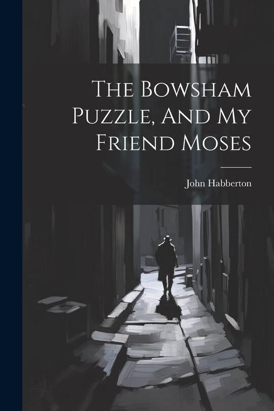 Front cover_The Bowsham Puzzle, And My Friend Moses