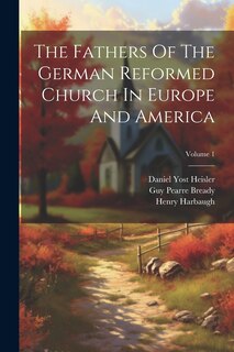 Front cover_The Fathers Of The German Reformed Church In Europe And America; Volume 1