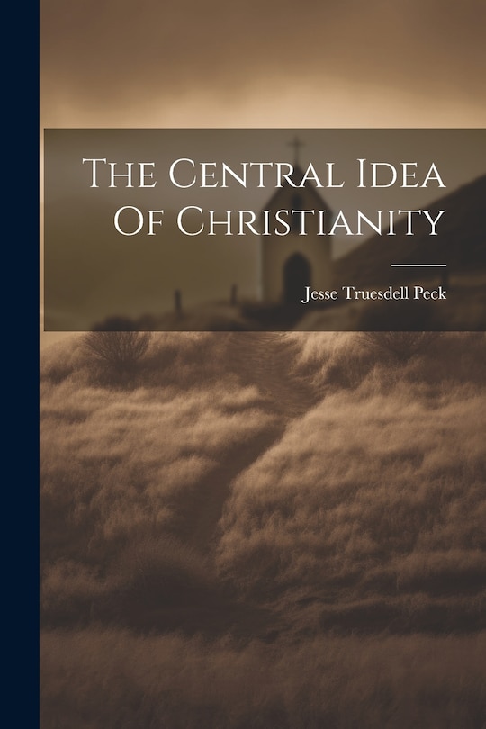 Couverture_The Central Idea Of Christianity