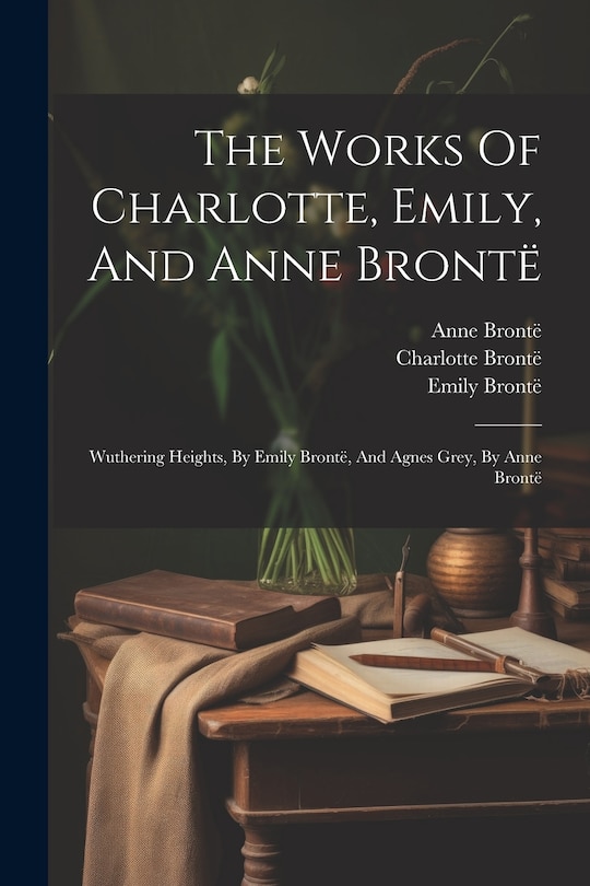 Front cover_The Works Of Charlotte, Emily, And Anne Brontë