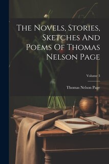 Front cover_The Novels, Stories, Sketches And Poems Of Thomas Nelson Page; Volume 3