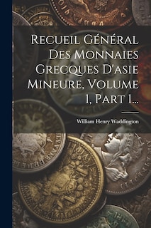 Couverture_Recueil Général Des Monnaies Grecques D'asie Mineure, Volume 1, Part 1...