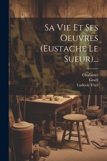 Front cover_Sa Vie Et Ses Oeuvres (eustache Le Sueur)...