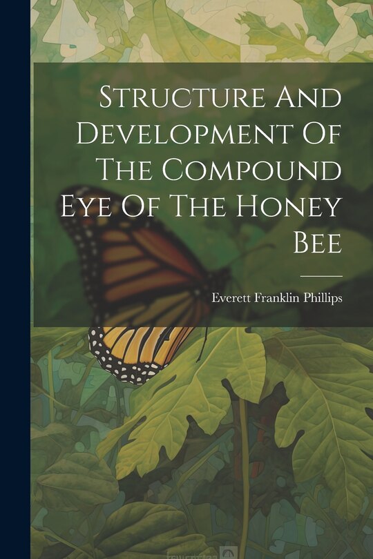 Couverture_Structure And Development Of The Compound Eye Of The Honey Bee