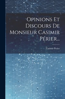 Front cover_Opinions Et Discours De Monsieur Casimir Périer...