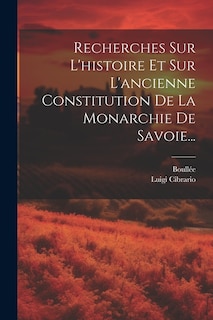 Front cover_Recherches Sur L'histoire Et Sur L'ancienne Constitution De La Monarchie De Savoie...