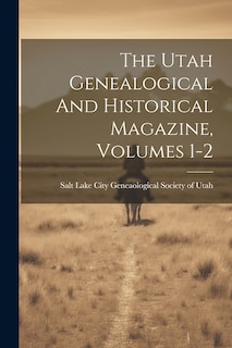 Front cover_The Utah Genealogical And Historical Magazine, Volumes 1-2