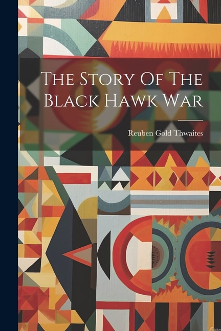 Front cover_The Story Of The Black Hawk War