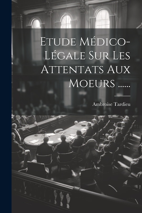 Front cover_Etude Médico-légale Sur Les Attentats Aux Moeurs ......