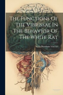 Front cover_The Functions Of The Vibrissae In The Behavior Of The White Rat