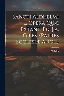 Front cover_Sancti Aldhelmi ... Opera Quæ Extant, Ed. J.a. Giles. (patres Ecclesiæ Angl.)