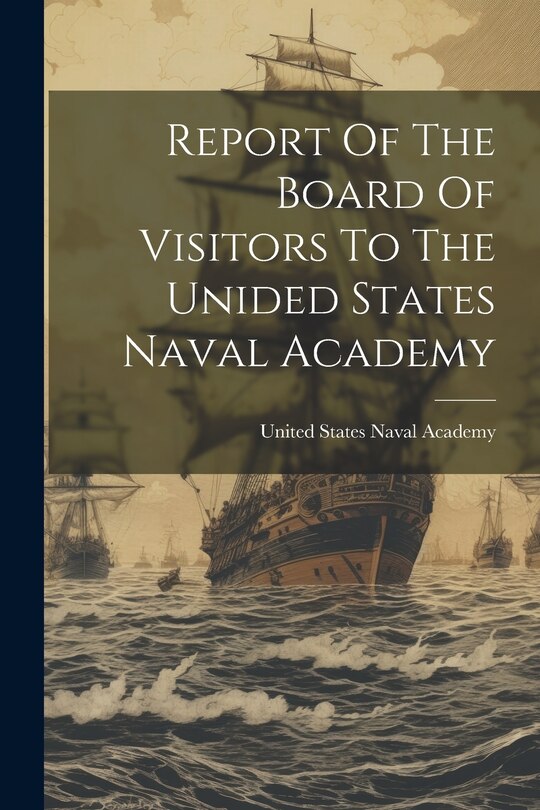 Front cover_Report Of The Board Of Visitors To The Unided States Naval Academy