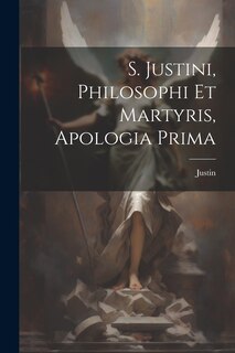 Front cover_S. Justini, Philosophi Et Martyris, Apologia Prima