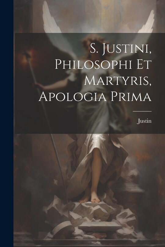 Front cover_S. Justini, Philosophi Et Martyris, Apologia Prima