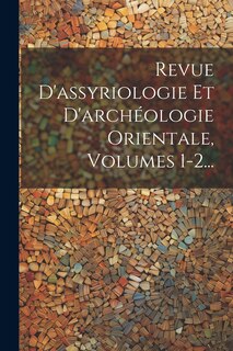 Front cover_Revue D'assyriologie Et D'archéologie Orientale, Volumes 1-2...