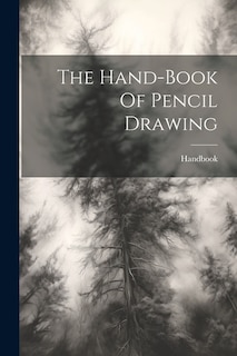 Front cover_The Hand-book Of Pencil Drawing