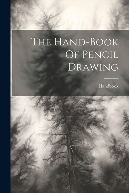 Front cover_The Hand-book Of Pencil Drawing