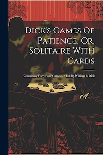 Front cover_Dick's Games Of Patience, Or, Solitaire With Cards