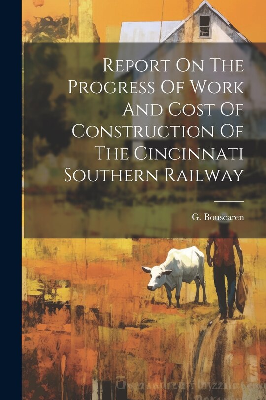 Couverture_Report On The Progress Of Work And Cost Of Construction Of The Cincinnati Southern Railway