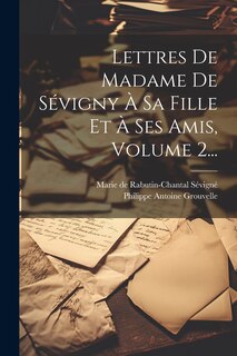 Couverture_Lettres De Madame De Sévigny À Sa Fille Et À Ses Amis, Volume 2...