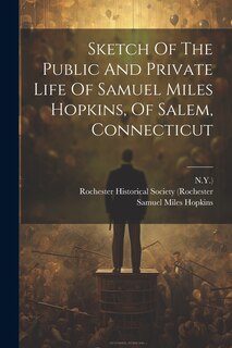 Front cover_Sketch Of The Public And Private Life Of Samuel Miles Hopkins, Of Salem, Connecticut