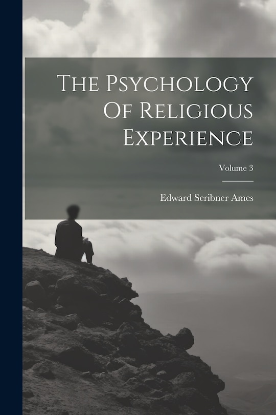 Front cover_The Psychology Of Religious Experience; Volume 3