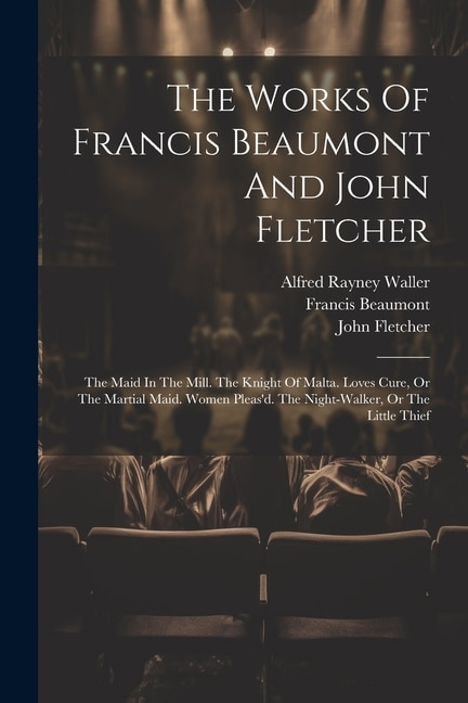 Front cover_The Works Of Francis Beaumont And John Fletcher