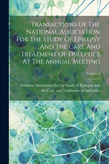 Couverture_Transactions Of The National Association For The Study Of Epilepsy And The Care And Treatment Of Epileptics At The Annual Meeting; Volume 8