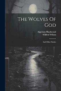 The Wolves Of God: And Other Stories