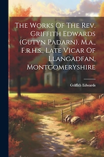 Front cover_The Works Of The Rev. Griffith Edwards (gutyn Padarn). M.a., F.r.h.s., Late Vicar Of Llangadfan, Montgomeryshire