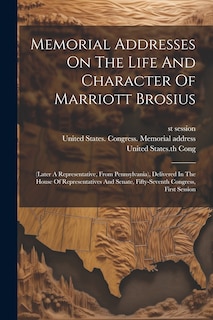 Front cover_Memorial Addresses On The Life And Character Of Marriott Brosius