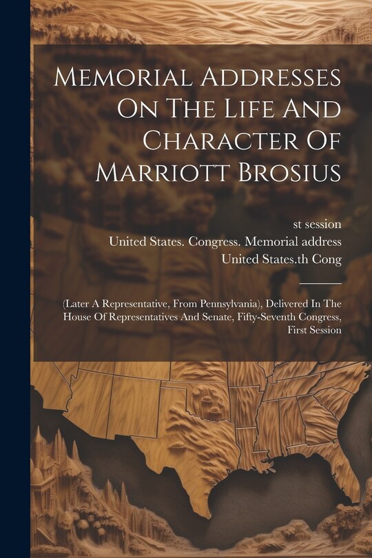 Front cover_Memorial Addresses On The Life And Character Of Marriott Brosius