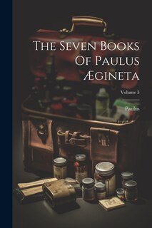 Front cover_The Seven Books Of Paulus Ægineta; Volume 3