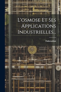 Couverture_L'osmose Et Ses Applications Industrielles...