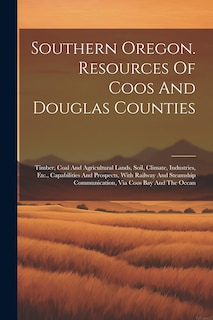 Front cover_Southern Oregon. Resources Of Coos And Douglas Counties