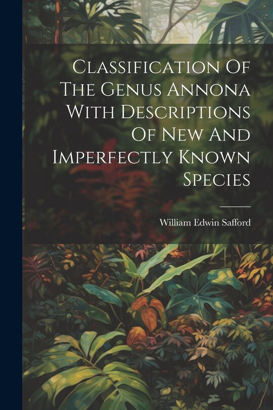 Front cover_Classification Of The Genus Annona With Descriptions Of New And Imperfectly Known Species