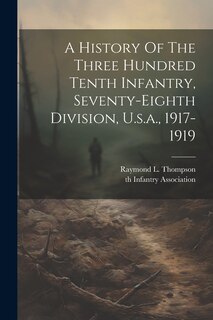 Front cover_A History Of The Three Hundred Tenth Infantry, Seventy-eighth Division, U.s.a., 1917-1919