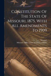 Couverture_Constitution Of The State Of Missouri, 1875, With All Amendments To 1909