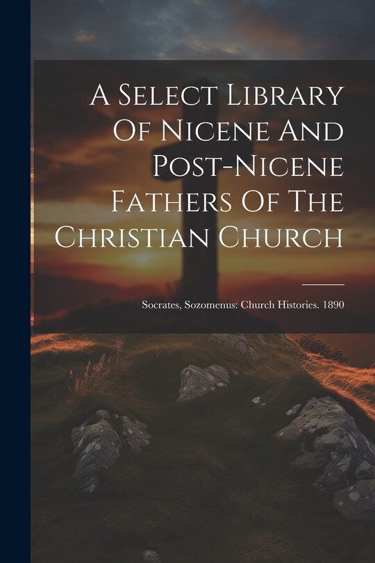 Couverture_A Select Library Of Nicene And Post-nicene Fathers Of The Christian Church
