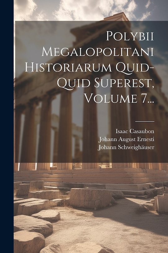Couverture_Polybii Megalopolitani Historiarum Quid-quid Superest, Volume 7...