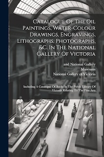 Front cover_Catalogue Of The Oil Paintings, Water-colour Drawings, Engravings, Lithographs, Photographs, &c. In The National Gallery Of Victoria