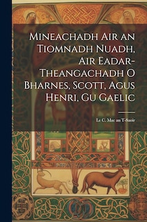 Front cover_Mineachadh Air an Tiomnadh Nuadh, Air Eadar-Theangachadh O Bharnes, Scott, Agus Henri, Gu Gaelic; Le C. Mac an T-Saoir