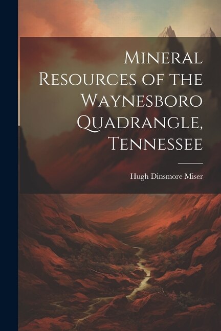 Mineral Resources of the Waynesboro Quadrangle, Tennessee