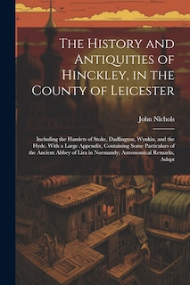 Couverture_The History and Antiquities of Hinckley, in the County of Leicester
